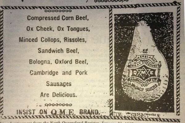 This advertisement from the North Queensland Register January 21, 1907, gives some indication of the range of canned goods produced by QME.  Some of these would not have been manufactured in Townsville.
